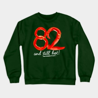 82nd Birthday Gifts - 82 Years and still Hot Crewneck Sweatshirt